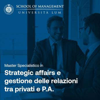 Universita strategic affairs e gestione relazioni tra privati e Pa nuovo master Lum a Milano