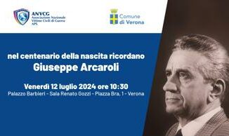 Vittime di guerra 100 anni fa nasceva Giuseppe Arcaroli Anvcg e Comune Verona lo ricordano