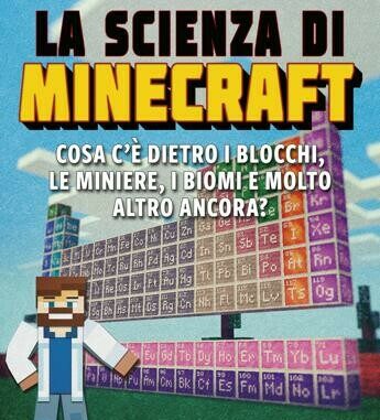 La scienza di Minecraft Cosa ce dietro i blocchi le miniere i biomi e molto altro ancora