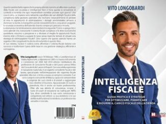 Vito Longobardi Intelligenza Fiscale il Bestseller su come pianificare e ridurre il carico fiscale dellazienda